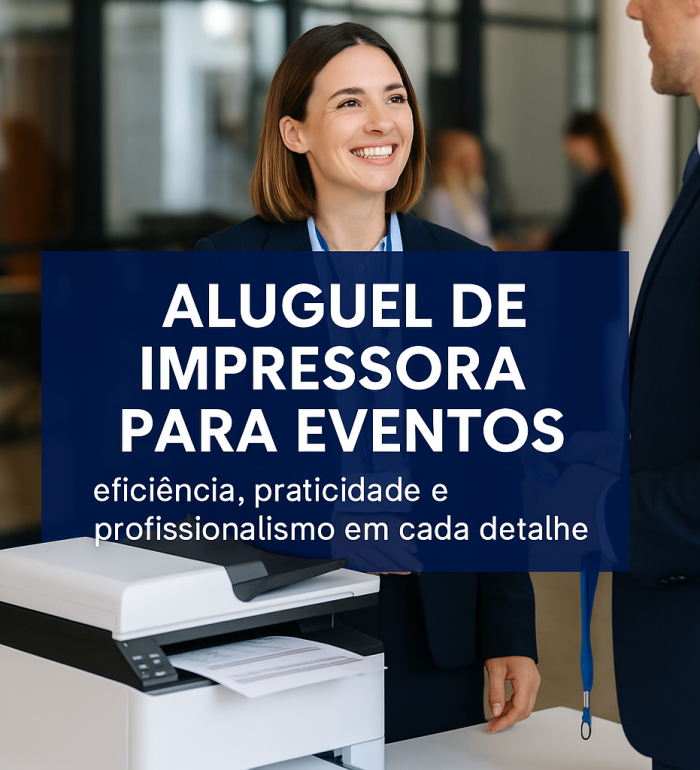 Aluguel de Impressora para Eventos eficiência, praticidade e profissionalismo em cada detalhe - Compumake