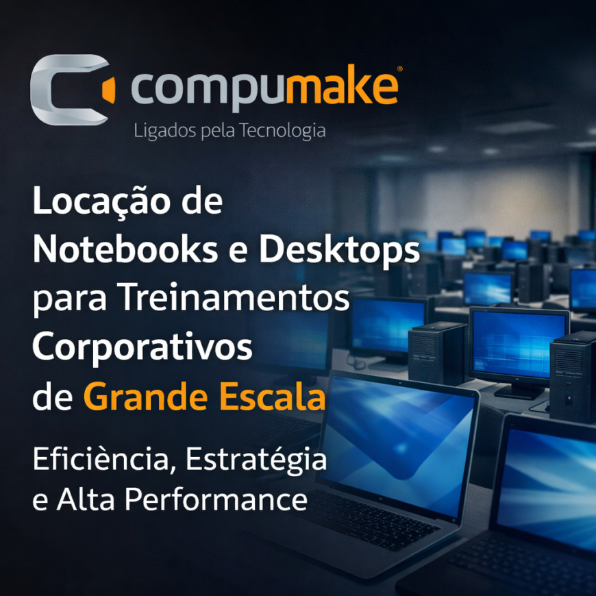 Locação de notebooks e desktops para treinamentos corporativos de grande escala eficiência, estratégia e alta performance