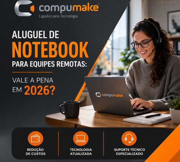Aluguel de notebook para equipes remotas vale a pena em 2026