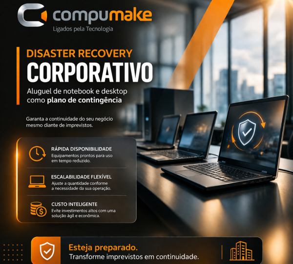 Disaster Recovery Corporativo Aluguel de notebook e desktop como plano de contingência